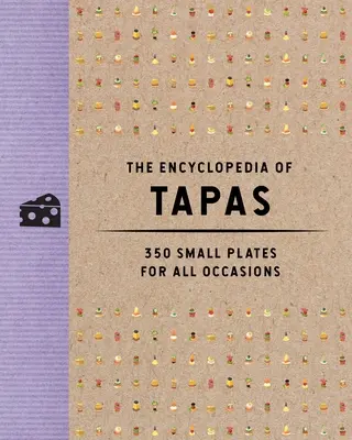 A tapas enciklopédiája: 350 kis tányér minden alkalomra - The Encyclopedia of Tapas: 350 Small Plates for All Occasions