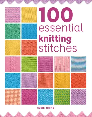 100 alapvető kötészeti öltés - 100 Essential Knitting Stitches