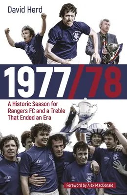 1977/78 - A Rangers FC történelmi szezonja és egy korszakot lezáró triplázás - 1977/78 - A Historic Season for Rangers FC and a Treble That Ended an Era