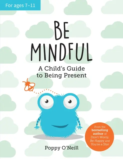 Légy figyelmes - Egy gyermek útmutatója a jelenléthez - Be Mindful - A Child's Guide to Being Present