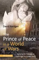 A béke fejedelme a háborúk világában - Isten szeretetének üzenetét alkalmazva a rászoruló világban - Prince of Peace in a World of Wars - Applying the message of God's love to a needy world