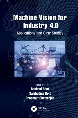 Gépi látás az ipar 4.0 számára: Alkalmazások és esettanulmányok - Machine Vision for Industry 4.0: Applications and Case Studies