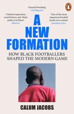 Egy új formáció: Hogyan alakították a fekete labdarúgók a modern játékot - A New Formation: How Black Footballers Shaped the Modern Game