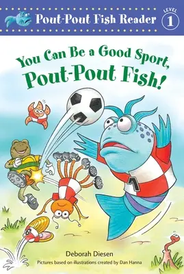 Lehetsz jó sportoló, duzzogó hal! - You Can Be a Good Sport, Pout-Pout Fish!