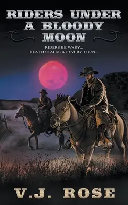 Lovasok a véres hold alatt: Egy klasszikus western - Riders Under A Bloody Moon: A Classic Western