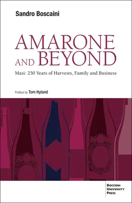 Amarone és azon túl: Masi: 250 év szüret, család és vállalkozás - Amarone and Beyond: Masi: 250 Years of Harvests, Family and Business