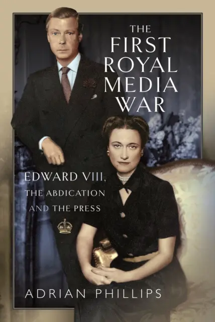 Az első királyi médiaháború: VIII. Edward, a lemondás és a sajtó - The First Royal Media War: Edward VIII, the Abdication and the Press