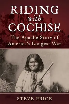 Lovaglás Cochise-szal: Amerika leghosszabb háborújának apacs története - Riding with Cochise: The Apache Story of America's Longest War