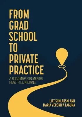 Z vysoké školy do soukromé praxe: Plán pro klinické pracovníky v oblasti duševního zdraví - From Grad School to Private Practice: A Roadmap for Mental Health Clinicians