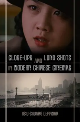 Közelképek és hosszú felvételek a modern kínai filmekben - Close-Ups and Long Shots in Modern Chinese Cinemas