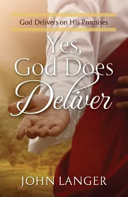 Igen, Isten megszabadít: Isten betartja ígéreteit - Yes, God Does Deliver: God Delivers on His Promises