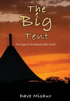 A nagy sátor: A kereszténység története Krisztus után - The Big Tent: The Saga of Christianity After Christ