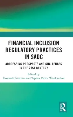 A pénzügyi integráció szabályozási gyakorlata a SADC-ben: a 21. századi kilátások és kihívások kezelése - Financial Inclusion Regulatory Practices in SADC: Addressing Prospects and Challenges in the 21st Century