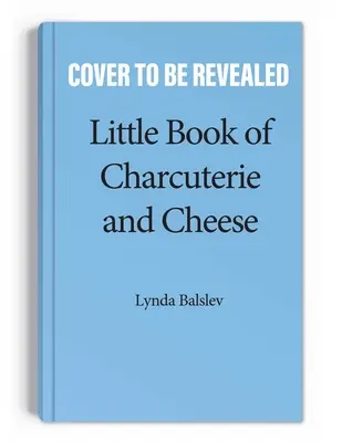 A felvágottak és sajtok kis könyve - Little Book of Charcuterie and Cheese