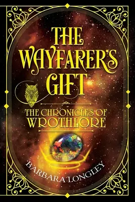 AZ ÚTKERESŐ AJÁNDÉK - A Wrothlore krónikái - THE WAYFARER'S GIFT - The Chronicles of Wrothlore