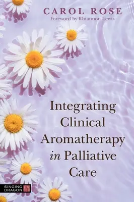 A klinikai aromaterápia integrálása a palliatív ellátásba - Integrating Clinical Aromatherapy in Palliative Care