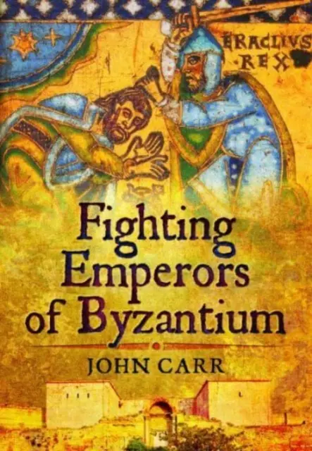 Bizánc harcoló császárai - Fighting Emperors of Byzantium