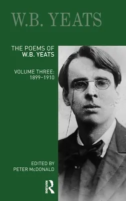 W. B. Yeats versei: Harmadik kötet: 1899-1910 - The Poems of W.B. Yeats: Volume Three: 1899-1910