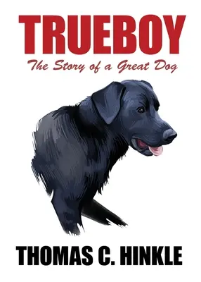 Trueboy: Egy nagyszerű kutya története - Trueboy: The Story of a Great Dog