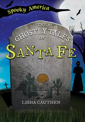 Santa Fe kísérteties történetei - The Ghostly Tales of Santa Fe