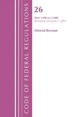 Code of Federal Regulations, 26. cím Internal Revenue 1.908-1.1000, 2022. április 1-i felülvizsgálattal (Office of the Federal Register (U S )) - Code of Federal Regulations, Title 26 Internal Revenue 1.908-1.1000, Revised as of April 1, 2022 (Office of the Federal Register (U S ))