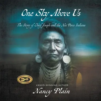 Egy égbolt felettünk: Joseph főnök és a Nez Perce indiánok története - One Sky Above Us: The Story of Chief Joseph and the Nez Perce Indians