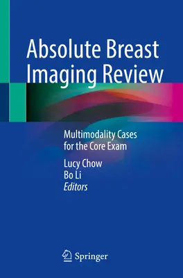 Abszolút emlő képalkotó felülvizsgálata: Multimodalitási esetek az alapvizsgához - Absolute Breast Imaging Review: Multimodality Cases for the Core Exam