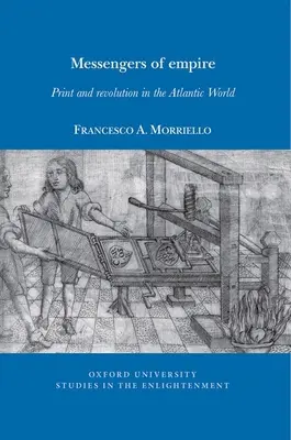 A birodalom hírnökei - Nyomtatás és forradalom az atlanti világban - Messengers of empire - Print and revolution in the Atlantic World