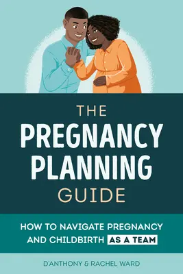 A párok terhességi útmutatója: Hogyan navigáljunk a terhesség és a szülés között csapatként? - The Couples' Pregnancy Guide: How to Navigate Pregnancy and Childbirth as a Team