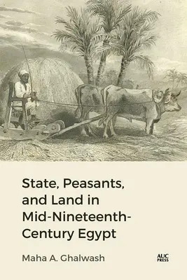 Állam, parasztok és föld a tizenkilencedik század közepi Egyiptomban - State, Peasants, and Land in Mid-Nineteenth-Century Egypt