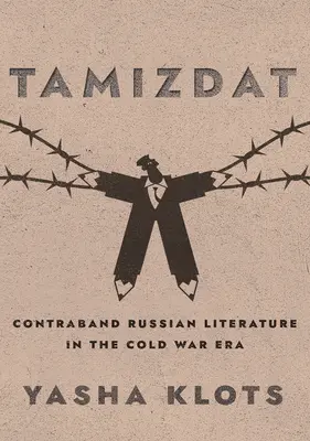 Tamizdat: Csempészett orosz irodalom a hidegháború idején - Tamizdat: Contraband Russian Literature in the Cold War Era