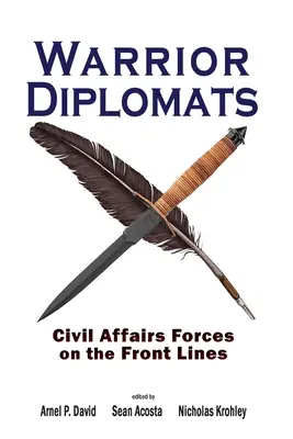 Harcos diplomaták: Polgári erők a frontvonalakon - Warrior Diplomats: Civil Affairs Forces on the Front Lines
