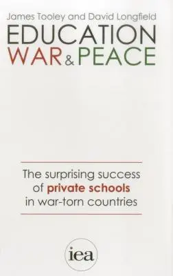 Oktatás, háború és béke: A magániskolák meglepő sikere a háború sújtotta országokban - Education, War and Peace: The Surprising Success of Private Schools in War-Torn Countries