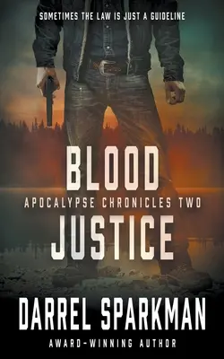 Blood Justice: Egy apokaliptikus thriller - Blood Justice: An Apocalyptic Thriller