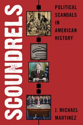 Scoundrels: Politikai botrányok az amerikai történelemben - Scoundrels: Political Scandals in American History