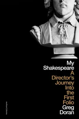 Az én Shakespeare-em: A Director's Journey Through the First Folio - My Shakespeare: A Director's Journey Through the First Folio