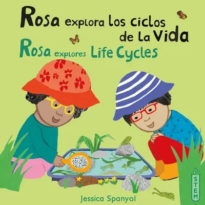 Rosa Explora Los Ciclos de la Vida/Rosa Explores Life Cycles (Rosa felfedezi az életciklusokat) - Rosa Explora Los Ciclos de la Vida/Rosa Explores Life Cycles