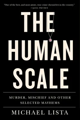 Az emberi lépték: Gyilkosság, csínytevés és más válogatott majmok - The Human Scale: Murder, Mischief and Other Selected Mayhems