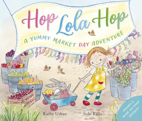 Hop Lola Hop - Egy finom piaci kaland: Hop Lola Hop - Hop Lola Hop - A Yummy Market Day Adventure: Hop Lola Hop