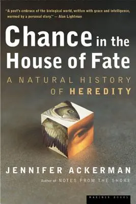 Véletlen a sors házában: Az öröklődés természettörténete - Chance in the House of Fate: A Natural History of Heredity