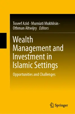 Vagyonkezelés és befektetés iszlám környezetben: Lehetőségek és kihívások - Wealth Management and Investment in Islamic Settings: Opportunities and Challenges