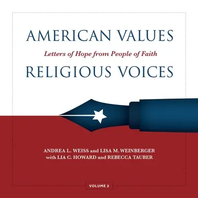 Amerikai értékek, vallási hangok, 2. kötet: A remény levelei a hit embereitől 2. kötet - American Values, Religious Voices, Volume 2: Letters of Hope from People of Faith Volume 2