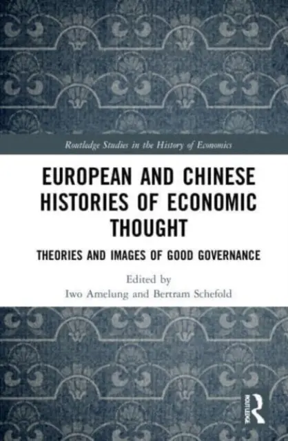 A gazdasági gondolkodás európai és kínai története: A jó kormányzás elméletei és képei - European and Chinese Histories of Economic Thought: Theories and Images of Good Governance