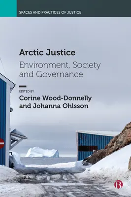 Sarkvidéki igazságszolgáltatás: Környezet, társadalom és kormányzás - Arctic Justice: Environment, Society and Governance