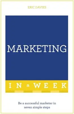 Sikeres marketing egy hét alatt: Tanítsd meg magad - Successful Marketing in a Week: Teach Yourself