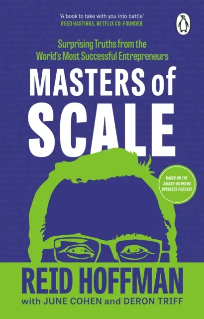 Masters of Scale - Meglepő igazságok a világ legsikeresebb vállalkozóitól - Masters of Scale - Surprising truths from the world's most successful entrepreneurs