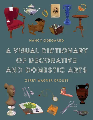 A dekoratív és háztartási művészetek vizuális szótára - A Visual Dictionary of Decorative and Domestic Arts