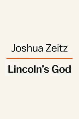 Lincoln Istene: Hogyan alakított át a hit egy elnököt és egy nemzetet? - Lincoln's God: How Faith Transformed a President and a Nation