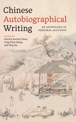 Chinese Autobiographical Writing: A személyes beszámolók antológiája - Chinese Autobiographical Writing: An Anthology of Personal Accounts