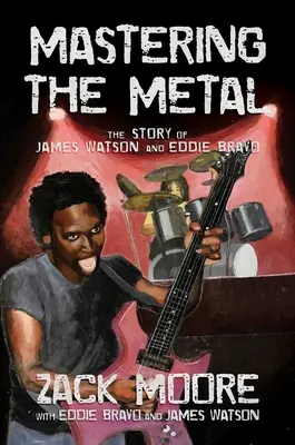 Mastering the Metal: James Watson és Eddie Bravo története - Mastering the Metal: The Story of James Watson and Eddie Bravo